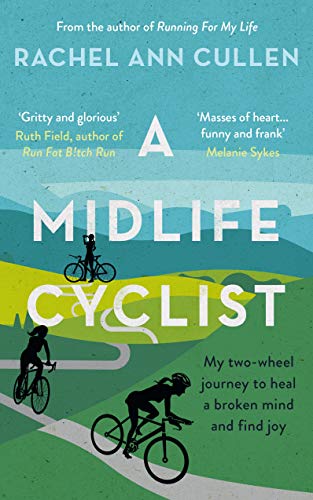 A Midlife Cyclist: My two-wheel journey to heal a broken mind and find joy