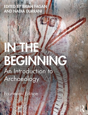In the Beginning: An Introduction to Archaeology by Nadia Durrani ...