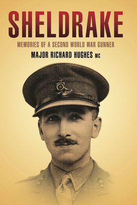 Sheldrake Reading Sheldrake: Memories of a World War II Gunner by Richard Hughes | Goodreads
