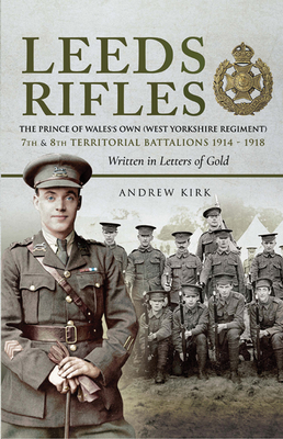 Leeds Rifles Leeds Rifles: The Prince of Wales's Own (West Yorkshire Regiment) 7th ...