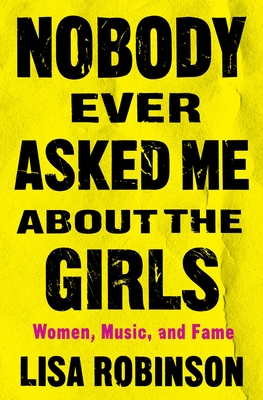 Nobody Ever Asked Me about the Girls: Women, Music, and Fame