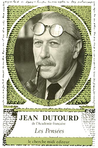 LES PENSEES DE JEAN DUTOURD by Jean Dutourd Goodreads