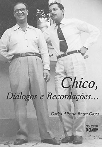 Chico, diálogos e recordações...