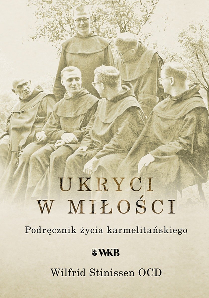 Ukryci w miłości. Podręcznik życia karmelitańskiego by Wilfrid