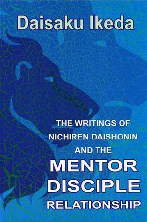 THE WRITINGS OF NICHIREN DAISHONIN AND THE MENTOR DISCIPLE RELATIONSHIP book cover