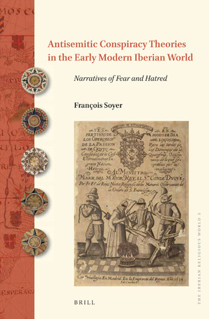 Antisemitic Conspiracy Theories in the Early Modern Iberian World by