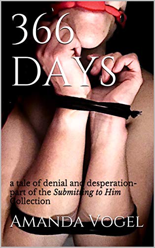 366 Days: a tale of denial and desperation- part of the Submitting to Him Collection
