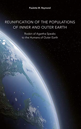 Reunification of the Populations of Inner and Outer Earth: Rodon of Agartha Speaks to the Humans of Outer Earth