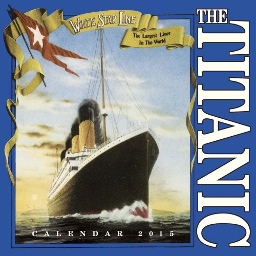 2015 Titanic Calendar by Lomond Goodreads
