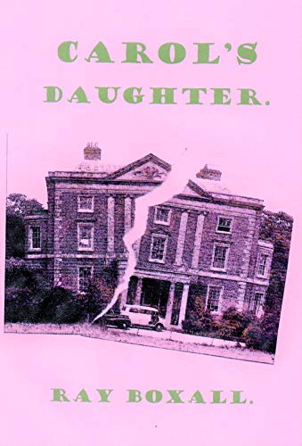 CAROL'S DAUGHTER. by RAY BOXALL. | Goodreads