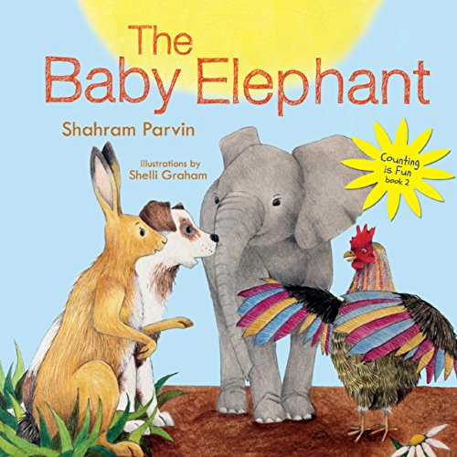 The Baby Elephant: Counting is Fun book 2 by Shahram Parvin | Goodreads