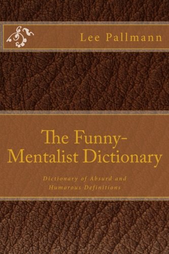 The Funny-Mentalist Dictionary: Dictionary of Absurd and Humorous ...