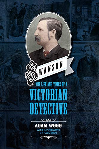 Swanson: The Life and Times of A Victorian Detective