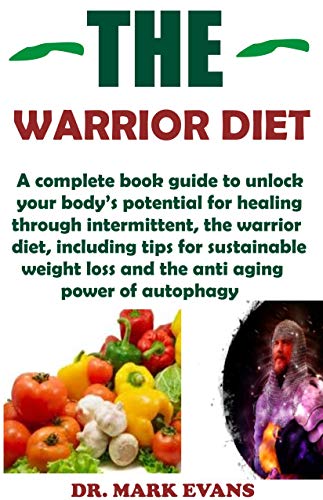 THE WARRIOR DIET: A complete book guide to unlock your body's potential