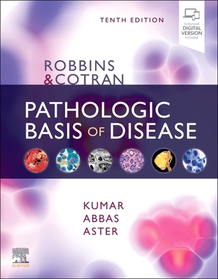 Robbins & Cotran Pathologic Basis of Disease by Vinay Kumar