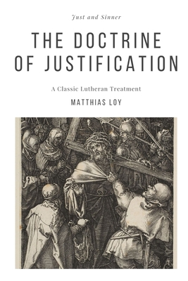 The Doctrine of Justification by Matthias Loy | Goodreads