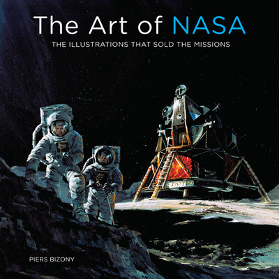 The Art of NASA: The Illustrations That Sold the Missions by