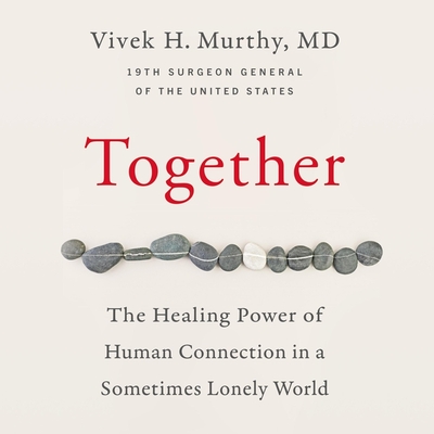 Together: The Healing Power of Human Connection in a Sometimes Lonely World