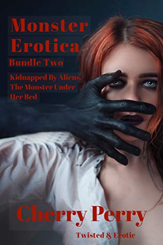 Monster Erotica Bundle Two: Kidnapped By Aliens, The Monster Under The Bed