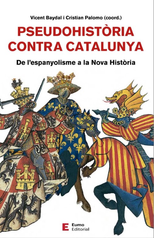 Pseudohistòria contra Catalunya. De l'espanyolisme a la Nova Història