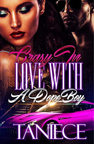 Crazy in Love with a Dope Boy by Taniece | Goodreads