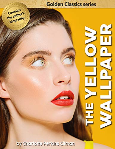 The Yellow Wallpaper by Charlotte Perkins Gilman | Goodreads