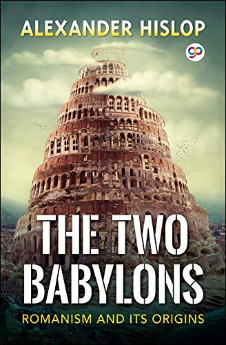 洋書 The Two Babylons by Hislop The Two Babylons: Hislop, Alexander: 9780937958575: Books