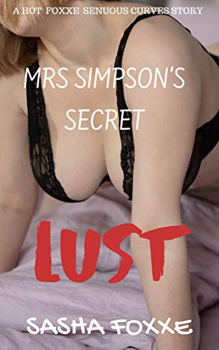 Mrs Simpsons Secret Passion: A sexy mature woman's forbidden erotic adventure
