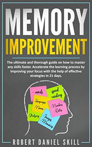 MEMORY IMPROVEMENT: The ultimate and thorough guide on how to master ...