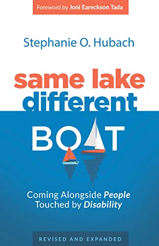 Same Lake, Different Boat: Coming Alongside People Touched by Disability, Revised and Updated