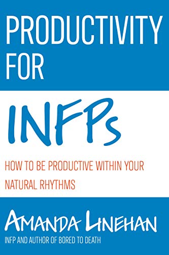 Productivity For INFPs: How To Be Productive Within Your Natural Rhythms