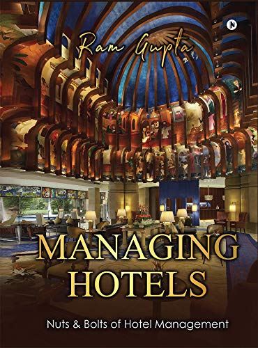 MANAGING HOTELS : NUTS & BOLTS OF HOTEL MANAGEMENT
