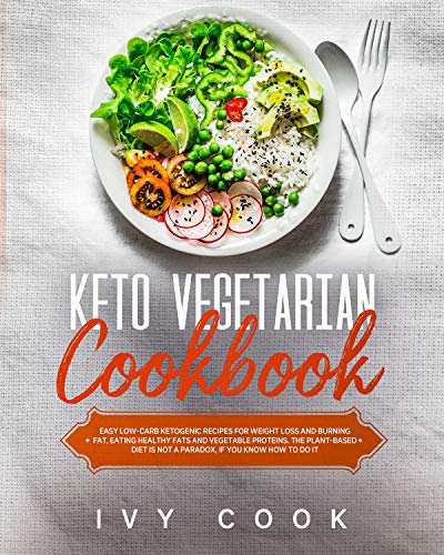 Keto Vegetarian Cookbook: Easy low-carb ketogenic recipes for weight