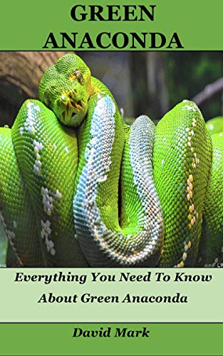 Green Anaconda: Everything You Need To Know About Green Anaconda by ...