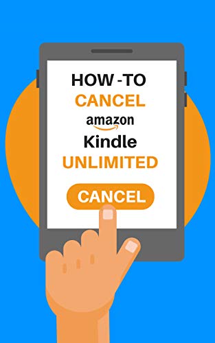 Cancel Kindle Unlimited: The 2020 Step by Step Guide to Cancel Your Kindle Unlimited Subscription in 30 Seconds, With Screenshots!