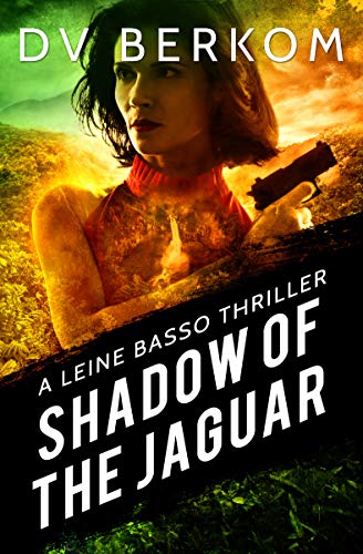 Shadow of the Jaguar: Leine Basso Thriller #10