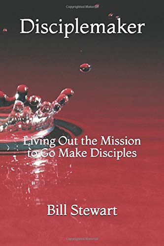 Disciplemaker: Living Out the Mission to Go Make Disciples by Dr. Bill ...