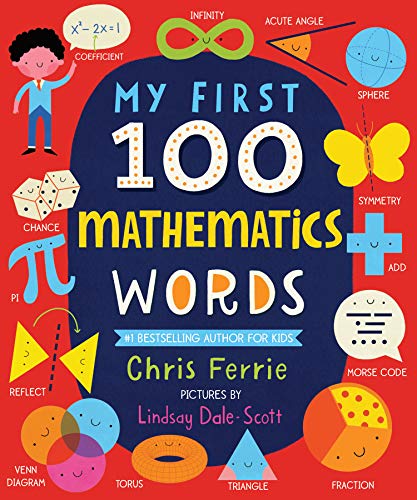 My First 100 Mathematics Words: Introduce Babies and Toddlers to Algebra, Geometry, Calculus and More! From the #1 Science Author for Kids