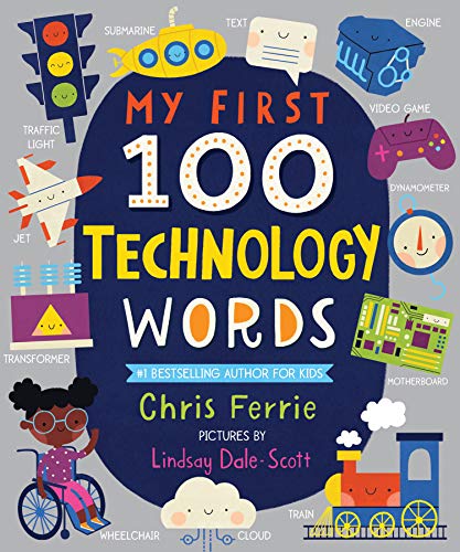 My First 100 Technology Words: Essential STEM Learning for Toddlers from the #1 Science Author for Kids