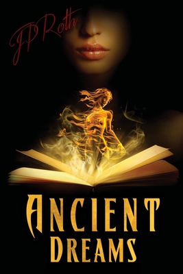 Ancient Dreams by J.P. Roth | Goodreads