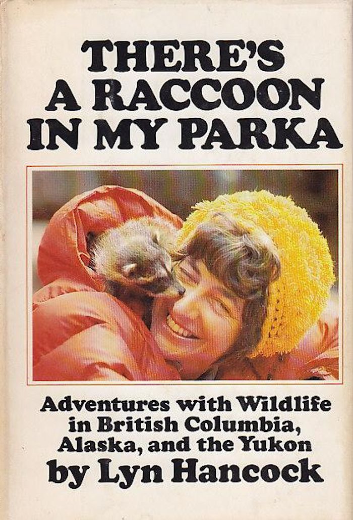 There's a Raccoon in My Parka - Adventures with Wildlife in British ...