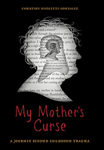 My Mother's Curse: A Journey Beyond Childhood Trauma