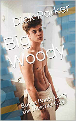 Big Woody: Bonus Book: Larry the Internet Guy