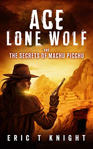 Ace Lone Wolf and the Secrets of Machu Picchu book cover