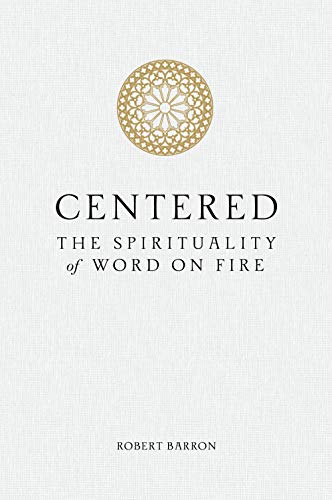 Centered: The Spirituality of Word on Fire