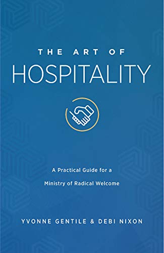 The Art of Hospitality: A Practical Guide for a Ministry of Radical Welcome