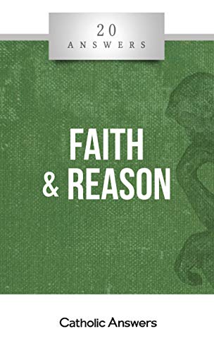 20 Answers: Faith & Reason