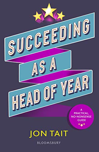 Succeeding as a Head of Year: A practical guide to pastoral leadership