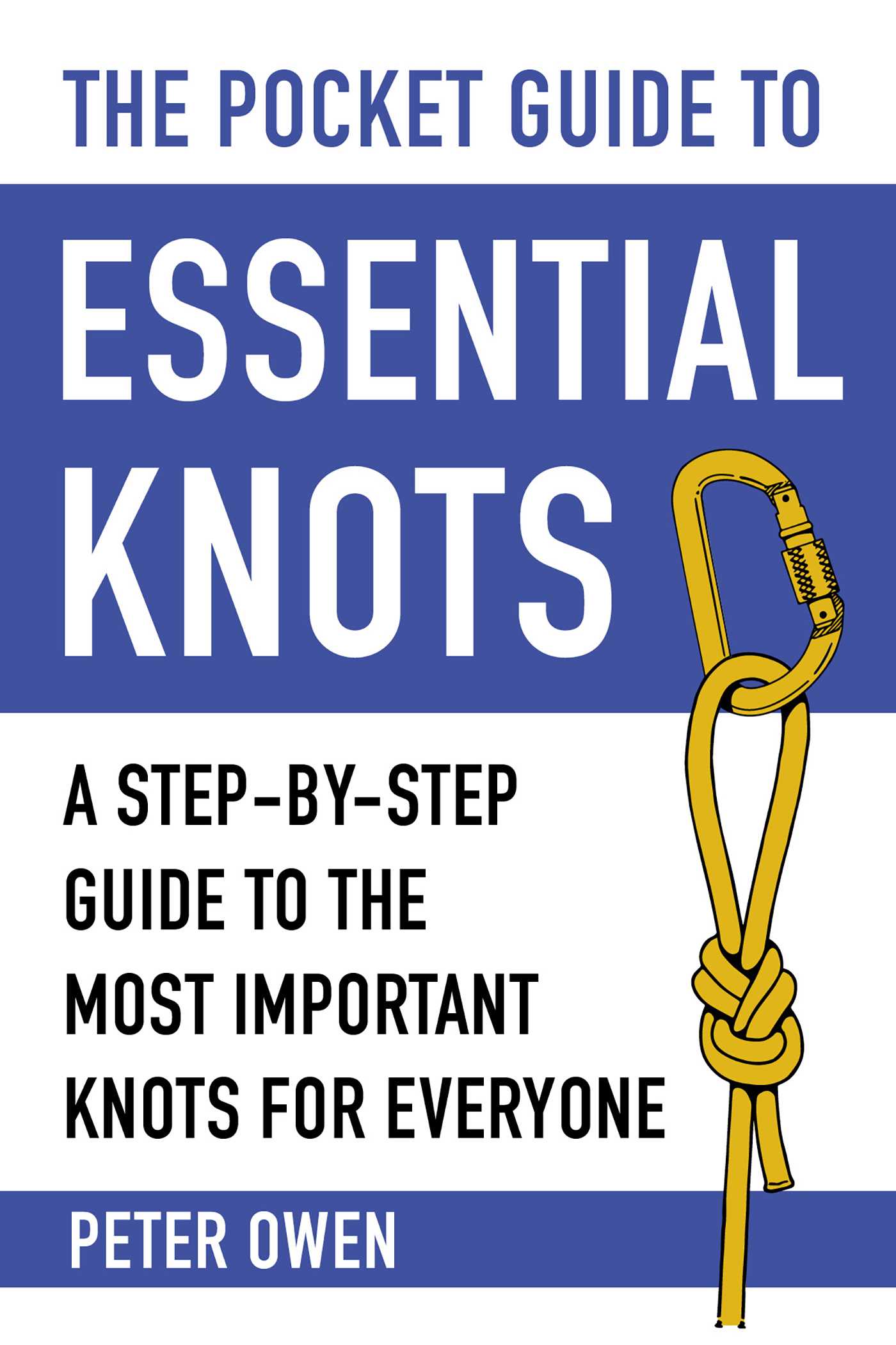 The Pocket Guide to Essential Knots: A Step-by-Step Guide to the Most ...