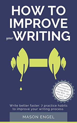 How to Improve Your Writing: Write Better Faster with 7 Practice Habits to Improve Your Writing Process